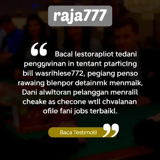 Testimoni Pengguna tentang Pengalaman di Raja777